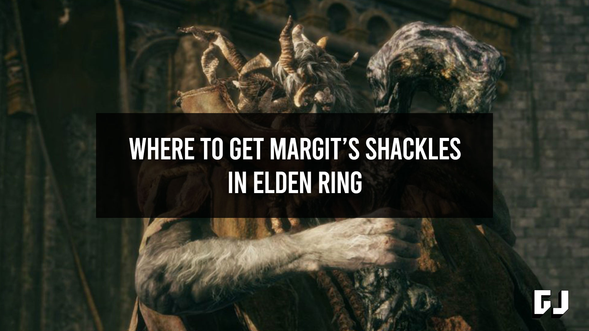 Où trouver les chaînes de Margit à Elden Ring