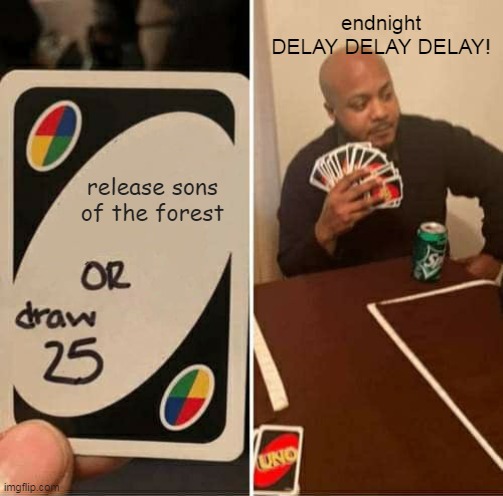 Sons of the Forest Delayed Meme par gamingwithzander sur imgflip